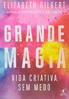 Grande magia, do autor Elizabeth Gilbert