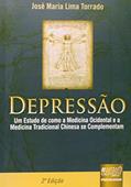 Ler Depressão - Um Estudo de como a Medicina Ocidental e a Medicina Tradicional Chinesa se Complementam, do autor José Maria Lima Torrado Ler Depressão - Um Estudo de como a Medicina Ocidental e a Medicina Tradicional Chinesa se Complementam, do autor José Maria Lima Torrado