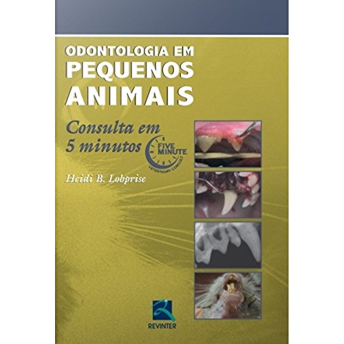 Ler Odontologia em Pequenos Animais: Consulta em 5 Minutos, do autor Heidi B. Lobprise