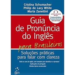 Guia De Pronúncia Do Inglês Para Brasileiros, do autor Cristina Schumacher; Philip White; Marta Zechin