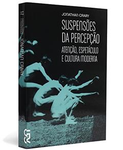 Suspensões da Percepção - Coleção Cinema, Teatro e Modernidade, do autor Jonathan Crary