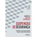 Ler SUSPENSÃO DE SEGURANÇA - 5ª ED - 2022: SUSPENSÃO DA EXECUÇÃO DE DECISÃO JUDICIAL CONTRA O PODER PÚBLICO, do autor Marcelo Abelha Rodrigues Ler SUSPENSÃO DE SEGURANÇA - 5ª ED - 2022: SUSPENSÃO DA EXECUÇÃO DE DECISÃO JUDICIAL CONTRA O PODER PÚBLICO, do autor Marcelo Abelha Rodrigues