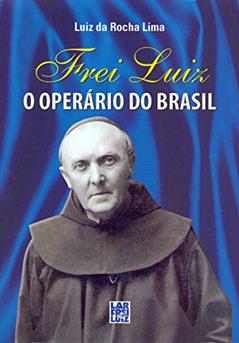 Frei Luiz, o Operário do Brasil, do autor Luiz Rocha