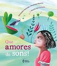 Ler Que amores de sons!, do autor Alexandre Honrado; Penélope Martins