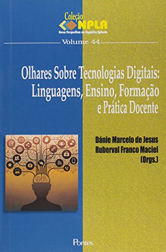 Ler Olhares Sobre Tecnologias Digitais. Linguagens, Ensino, Formação e Prática Docente - Volume 44. Coleção NPLA, do autor Dánie Marcelo de Jesus Ler Olhares Sobre Tecnologias Digitais. Linguagens, Ensino, Formação e Prática Docente - Volume 44. Coleção NPLA, do autor Dánie Marcelo de Jesus