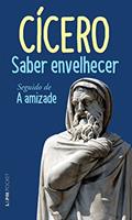 Ler Saber Envelhecer Seguido de a Amizade, do autor Cícero Ler Saber Envelhecer Seguido de a Amizade, do autor Cícero