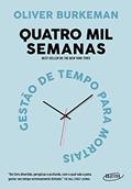 Ler Quatro mil semanas: Gestão de tempo para mortais, do autor Oliver Burkeman
