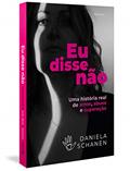 Ler Eu disse não: Uma história real de amor, abuso e superação, do autor Daniela Schanen