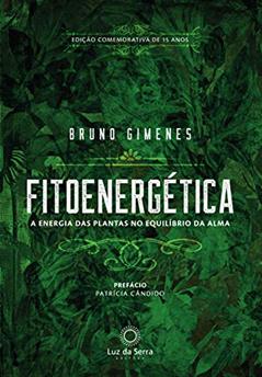 Fitoenergética - Edição Comemorativa de 15 anos: A Energia das Plantas no Equílibro da Alma, do autor Bruno Gimenes