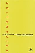 Ler Psicanálise Elementos Para A Clínica Contemporânea: Elementos Para a Clínica Contemporânea, do autor Luís Cláudio Figueiredo