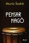 Ler Pensar Nagô, do autor Muniz Sodré Ler Pensar Nagô, do autor Muniz Sodré