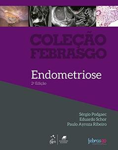 Coleção Febrasgo - Endometriose, do autor Sérgio Podgaec; Eduardo Schor; Paulo Ayroza Ribeiro