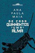 Ler De cada quinhentos uma alma, do autor Ana Paula Maia