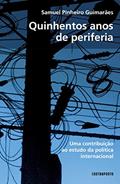 Ler Quinhentos Anos de Periferia. Contribuição ao Estudo da Política Internacional, do autor Samuel Pinheiro Guimarães