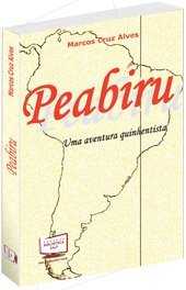 Peabiru. Uma Aventura Quinhentista, do autor Marcos Cruz Alves
