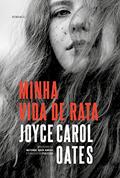 Ler Minha vida de rata, do autor Joyce Carol Oates