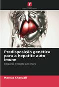 Ler Predisposição genética para a hepatite auto-imune: Citoquinas e hepatite auto-imune, do autor Maroua Chaouali