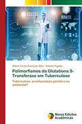 Ler Polimorfismos da Glutationa S-Transferase em Tuberculose: Tuberculose: predisposição genética ou ambiental?, do autor Allison Carlos Assunção Silva; Rubiani Pagotto