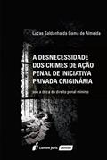 Ler A Desnecessidade dos Crimes de Ação Penal de Iniciativa Privada Originárias, do autor Lucas Saldanha da Gama de Almeida Ler A Desnecessidade dos Crimes de Ação Penal de Iniciativa Privada Originárias, do autor Lucas Saldanha da Gama de Almeida