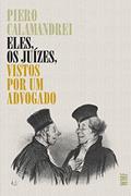 Ler Eles, os juízes, vistos por um advogado, do autor Piero Calamandrei Ler Eles, os juízes, vistos por um advogado, do autor Piero Calamandrei