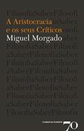 Ler A Aristocracia e os Seus Críticos, do autor Miguel Morgado
