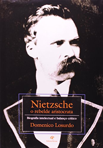 Ler Nietzsche. O Rebelde da Aristocracia, do autor Domenico Losurdo Ler Nietzsche. O Rebelde da Aristocracia, do autor Domenico Losurdo