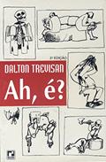 Ler Ah, É?, do autor Dalton Trevisan