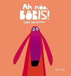 Ah Não, Boris!, do autor Chris Haughton