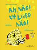 Ler Ah, não! Um livro não!, do autor Stéphanie Guérineau Ler Ah, não! Um livro não!, do autor Stéphanie Guérineau