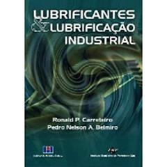 Lubrificantes e Lubrificação Industrial, do autor Ronaldo P. Carreteiro; Pedro Nelson A. Belmiro