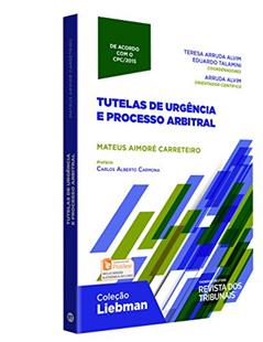Tutela de Urgência e Processo Arbitral - Coleção Liebman, do autor Mateus Aimoré Carreteiro
