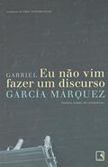 Ler Eu não vim fazer um discurso, do autor Gabriel García Márquez