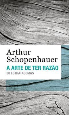 A arte de ter razão: 38 estratagemas, do autor Arthur Schopenhauer