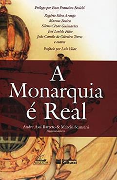 A Monarquia É Real, do autor Rogério Silva Araujo