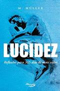 Ler Lucidez - Reflexões para 365 dias de mais valor, do autor Marcelo (Autor) Müller Ler Lucidez - Reflexões para 365 dias de mais valor, do autor Marcelo (Autor) Müller