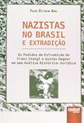 Ler Nazistas no Brasil e Extradição: Os Pedidos de Extradição de Franz Stangl e Gustav Wagner em uma Análise Histórico-Jurídica, do autor Felipe Cittolin Abal Ler Nazistas no Brasil e Extradição: Os Pedidos de Extradição de Franz Stangl e Gustav Wagner em uma Análise Histórico-Jurídica, do autor Felipe Cittolin Abal