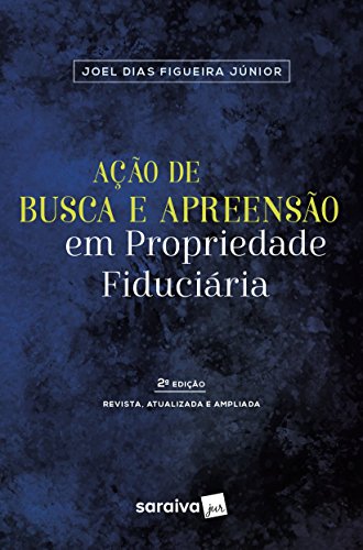 Ler Ação de busca e apreensão em propriedade fiduciária - 2ª edição de 2018, do autor Joel Dias Figueira Junior Ler Ação de busca e apreensão em propriedade fiduciária - 2ª edição de 2018, do autor Joel Dias Figueira Junior