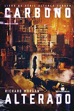 Ler Carbono alterado - Carbono alterado - vol. 1, do autor Richard Morgan