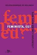 Ler Feminista, eu?: Literatura, Cinema Novo, MPB, do autor Heloisa Buarque de Hollanda Ler Feminista, eu?: Literatura, Cinema Novo, MPB, do autor Heloisa Buarque de Hollanda