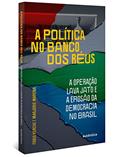 Ler A política no banco dos réus: a Operação Lava Jato e a erosão da democracia no Brasil, do autor Fabio Kerche; Marjorie Marona Ler A política no banco dos réus: a Operação Lava Jato e a erosão da democracia no Brasil, do autor Fabio Kerche; Marjorie Marona