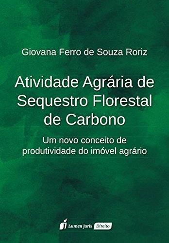 Ler Atividade Agrária de Sequestro Florestal de Carbono, do autor Giovana Ferro de Souza Roriz