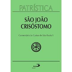 Patrística - Comentário às Cartas de São Paulo - Vol. 27/1 (Volume 27), do autor São João Crisóstomo