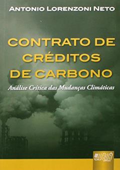 Contrato de Créditos de Carbono - Análise Crítica das Mudanças Climáticas, do autor Antonio Lorenzoni Neto