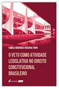 Ler Veto Como Atividade Legislativa No Direito Constitucional Brasileiro, O - 2020, do autor Kamila Rodrigues Rosenda Torri Ler Veto Como Atividade Legislativa No Direito Constitucional Brasileiro, O - 2020, do autor Kamila Rodrigues Rosenda Torri