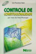 Ler Controle de Constitucionalidade por Meio do Veto Municipal, do autor Luiz Francisco Isern Ler Controle de Constitucionalidade por Meio do Veto Municipal, do autor Luiz Francisco Isern