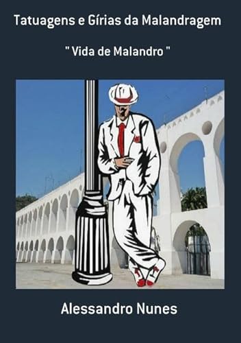 Ler Tatuagens e Girias da Malandragem, do autor Alessandro Nunes