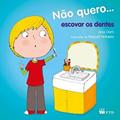 Ler Não Quero... Escovar os Dentes, do autor Ana Oom
