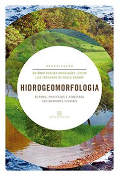 Hidrogeomorfologia: Formas, processos e registros sedimentares fluviais, do autor Antônio Pereira Magalhães Júnior; Luiz Fernando de Paula Barros