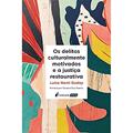 Ler Delitos Culturalmente Motivados E A Justiça Restaurativa, Os - 2021, do autor Luísa Nami Godoy Ler Delitos Culturalmente Motivados E A Justiça Restaurativa, Os - 2021, do autor Luísa Nami Godoy