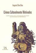 Ler Crimes Culturalmente Motivados: o Direito Penal Ante a "estranha Multiplicidade" das Sociedades Contemporâneas, do autor Augusto Silva Dias